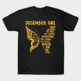 Golden Butterfly Birthday Girl T-shirtDecember Girl They Whispered To Her You Can't Withstand The Storm T-shirt T-Shirt